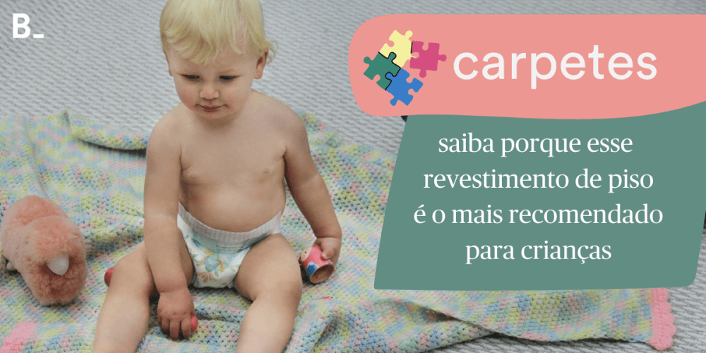 Carpetes: a opção mais segura para as crianças