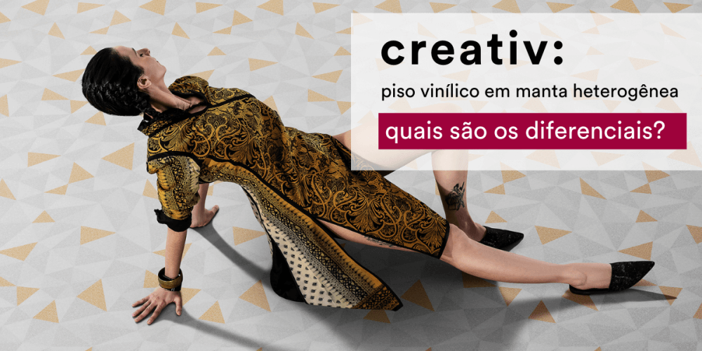 Conheça os diferenciais do piso vinílico Creativ