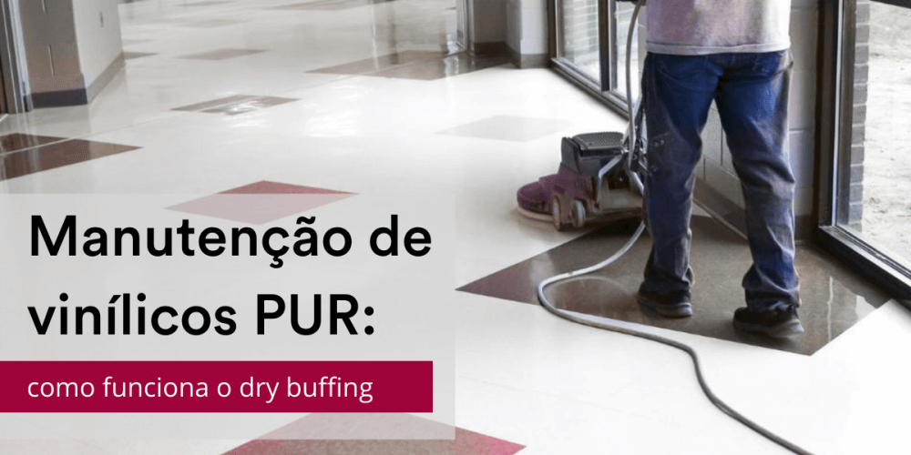 Manutenção de pisos vinílicos homogêneos PUR com dry-buffing