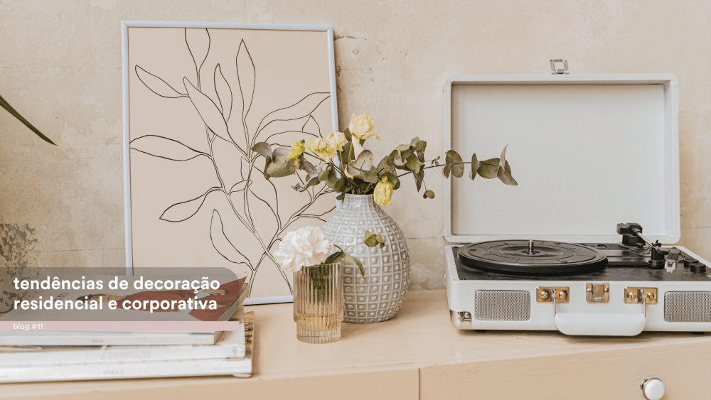 Tendências de decoração residencial e corporativa