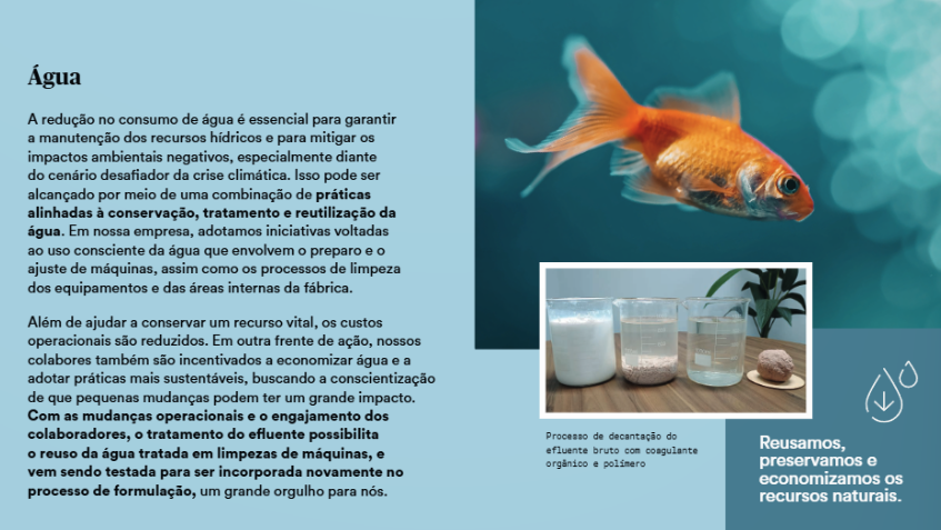 P&aacute;gina informativa sobre sustentabilidade h&iacute;drica. &Agrave; esquerda, h&aacute; um bloco de texto com o t&iacute;tulo &ldquo;&Aacute;gua&rdquo;, explicando pr&aacute;ticas de redu&ccedil;&atilde;o de consumo, como conserva&ccedil;&atilde;o, tratamento e reutiliza&ccedil;&atilde;o da &aacute;gua em processos industriais. &Agrave; direita, aparece a imagem de um peixe dourado em fundo aqu&aacute;tico. Abaixo, h&aacute; uma foto de recipientes com l&iacute;quidos em processo de decanta&ccedil;&atilde;o, ilustrando o tratamento de efluentes. No canto inferior direito, l&ecirc;-se a mensagem: &ldquo;Reusamos, preservamos e economizamos os recursos naturais.&rdquo;