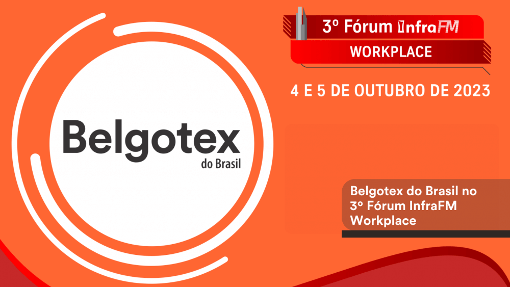 Imagem de  Belgotex do Brasil no 3º Fórum InfraFM Workplace